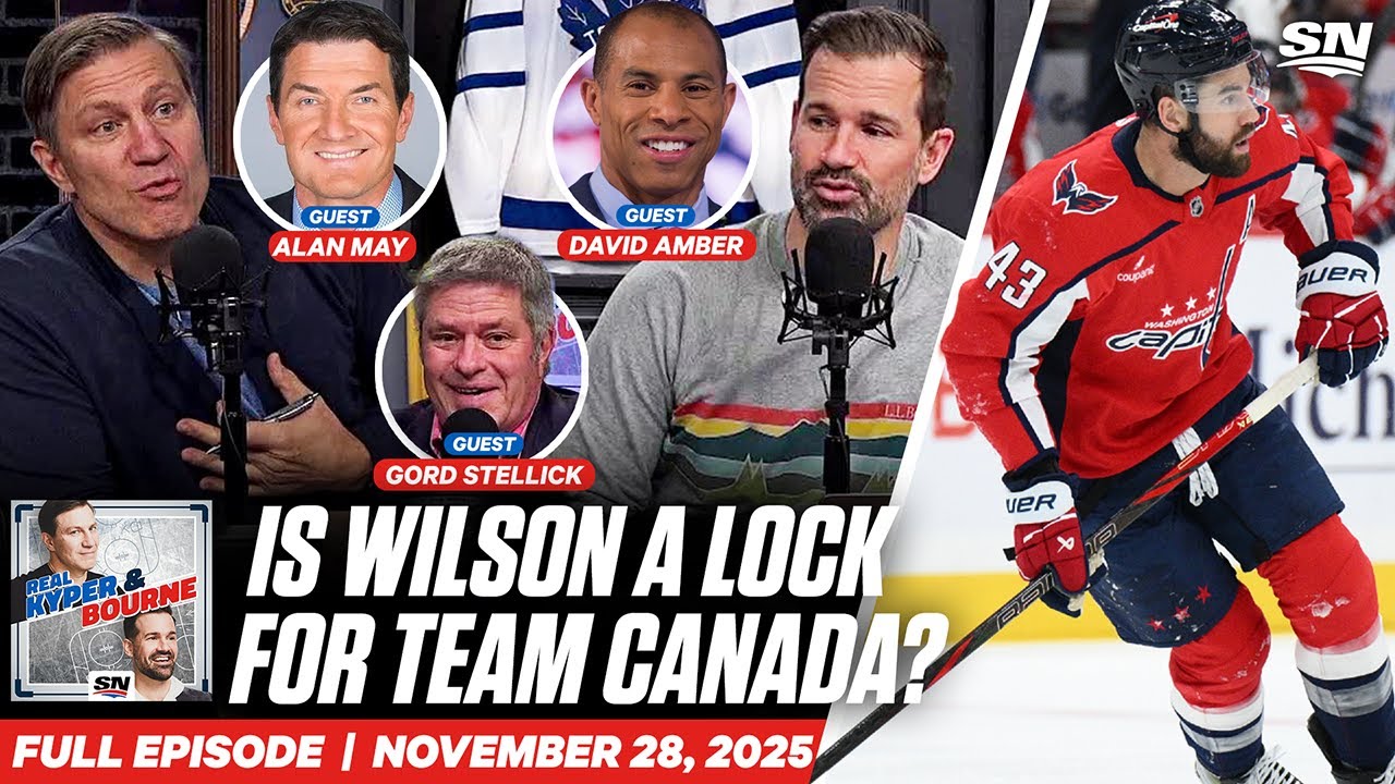 Is Tom Wilson a Lock for Team Canada? | Real Kyper & Bourne