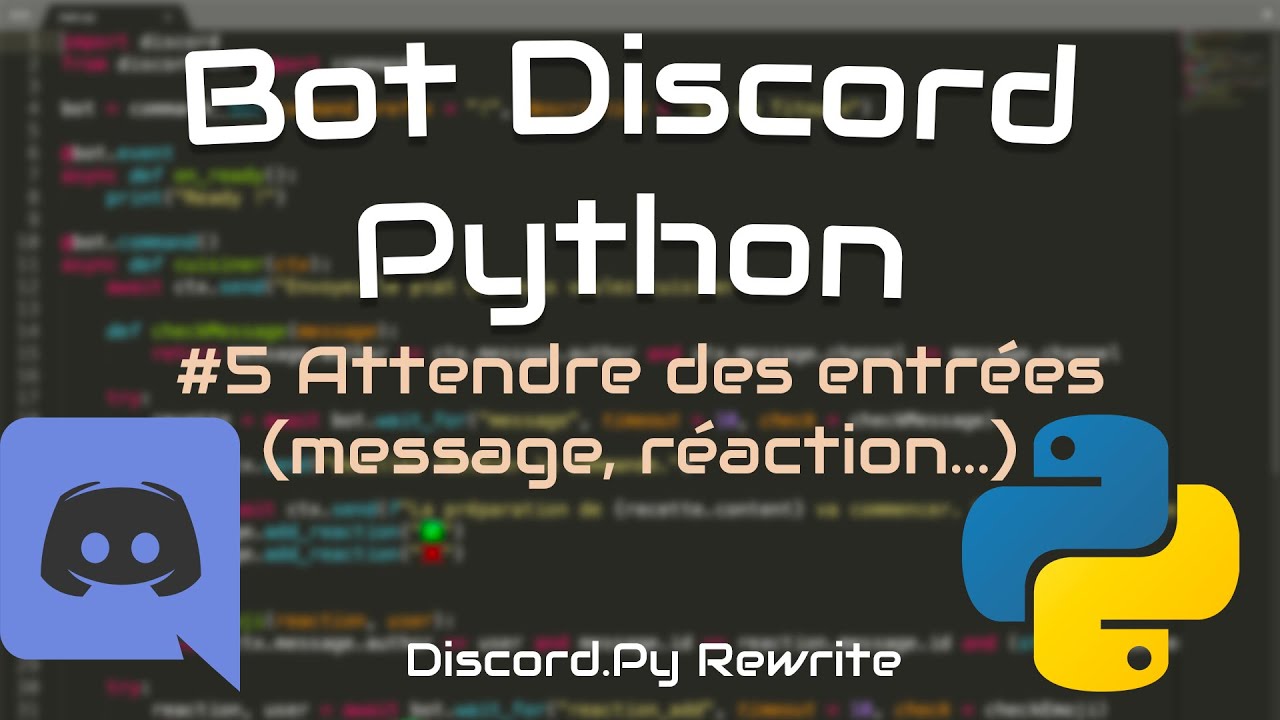 #5 Créer un bot discord ! Python (Attendre des entrées : message, réaction...)