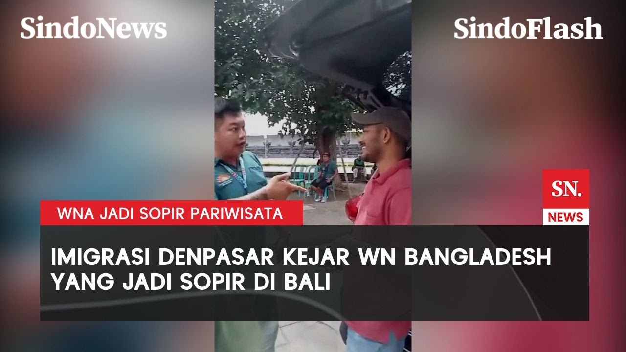 WN Bangladesh Diduga Bekerja Jadi Sopir dan Jemput Tamu Asing di Sanur | Sindo Flash