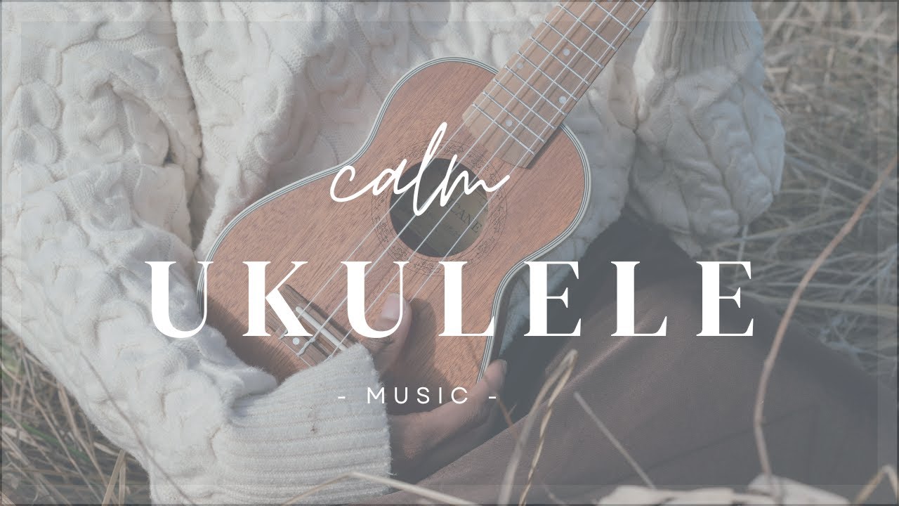 1 Hour Relaxing Ukulele Guitar Music | Meditation Music Instrumental Music Calming Music Soft