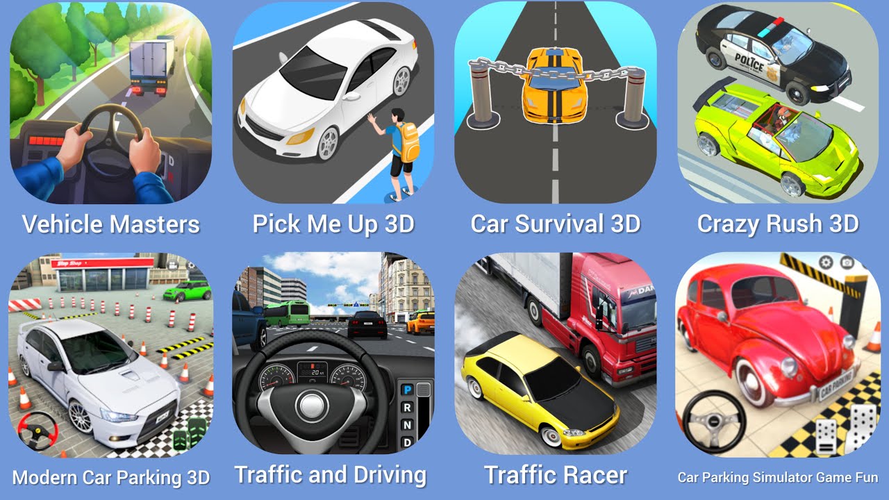 Vehicle Masters, Pick Me Up 3D, Car Survival 3D, Crazy Rush, Modern Car Parking, Traffic and Driving