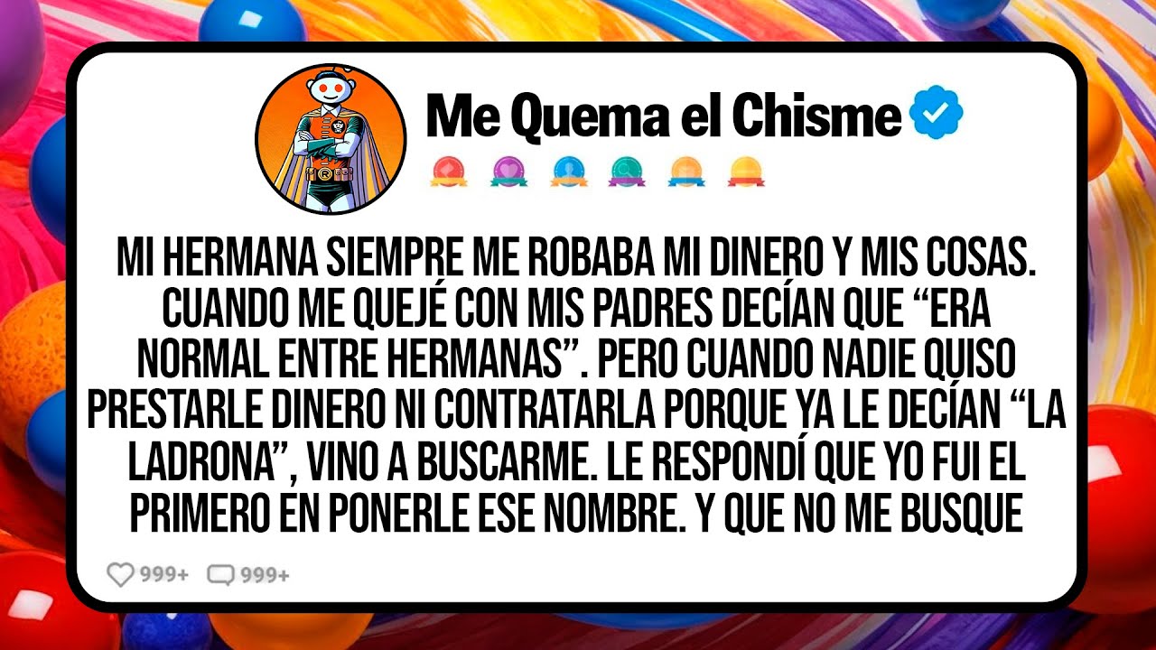 Mi Hermana Siempre Me Robaba Mi Dinero Y Mis Cosas. Cuando Me Quejé Con Mis Padres Decían Que...