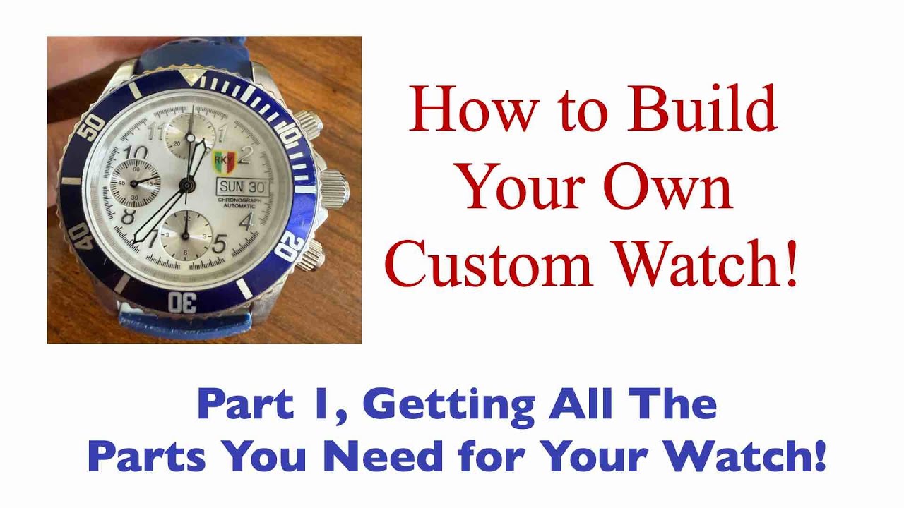 How to Build Your Custom Watch with Parts from Ebay!  Part 1