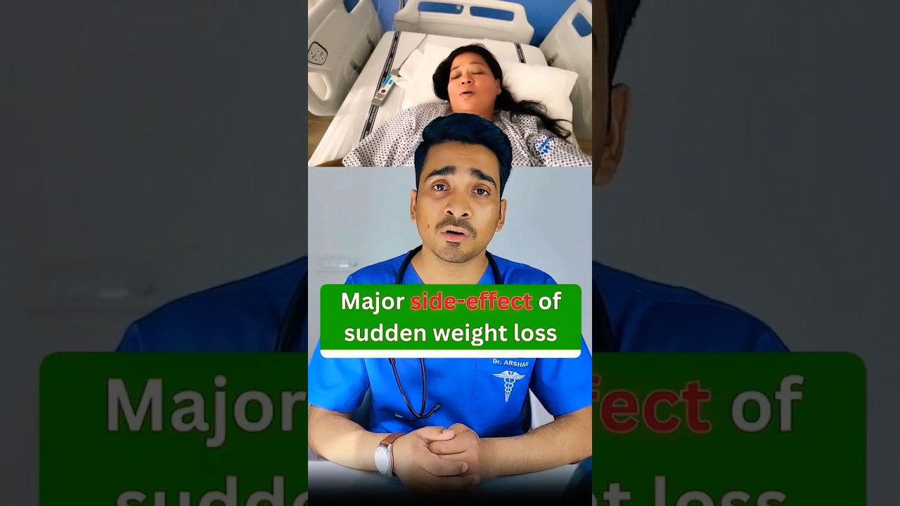 Side-effect of Sudden Weight Loss.
