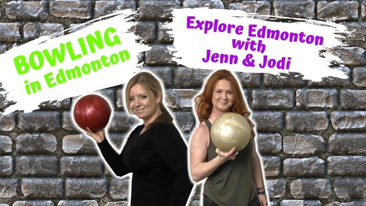 Explore Edmonton with Jenn & Jodi - BOWLING (in Edmonton)