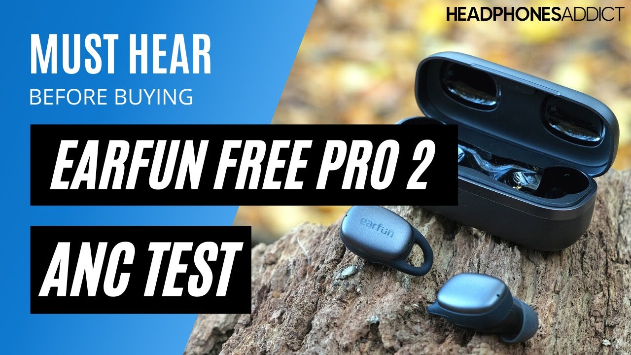 EarFun Free Pro 2 ANC Test - HeadphonesAddict