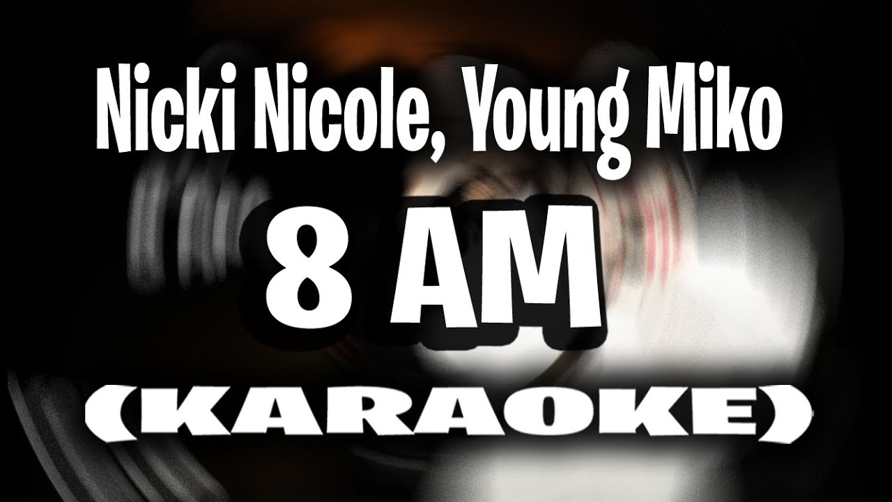 Nicki Nicole, Young Miko - 8 AM (KARAOKE)