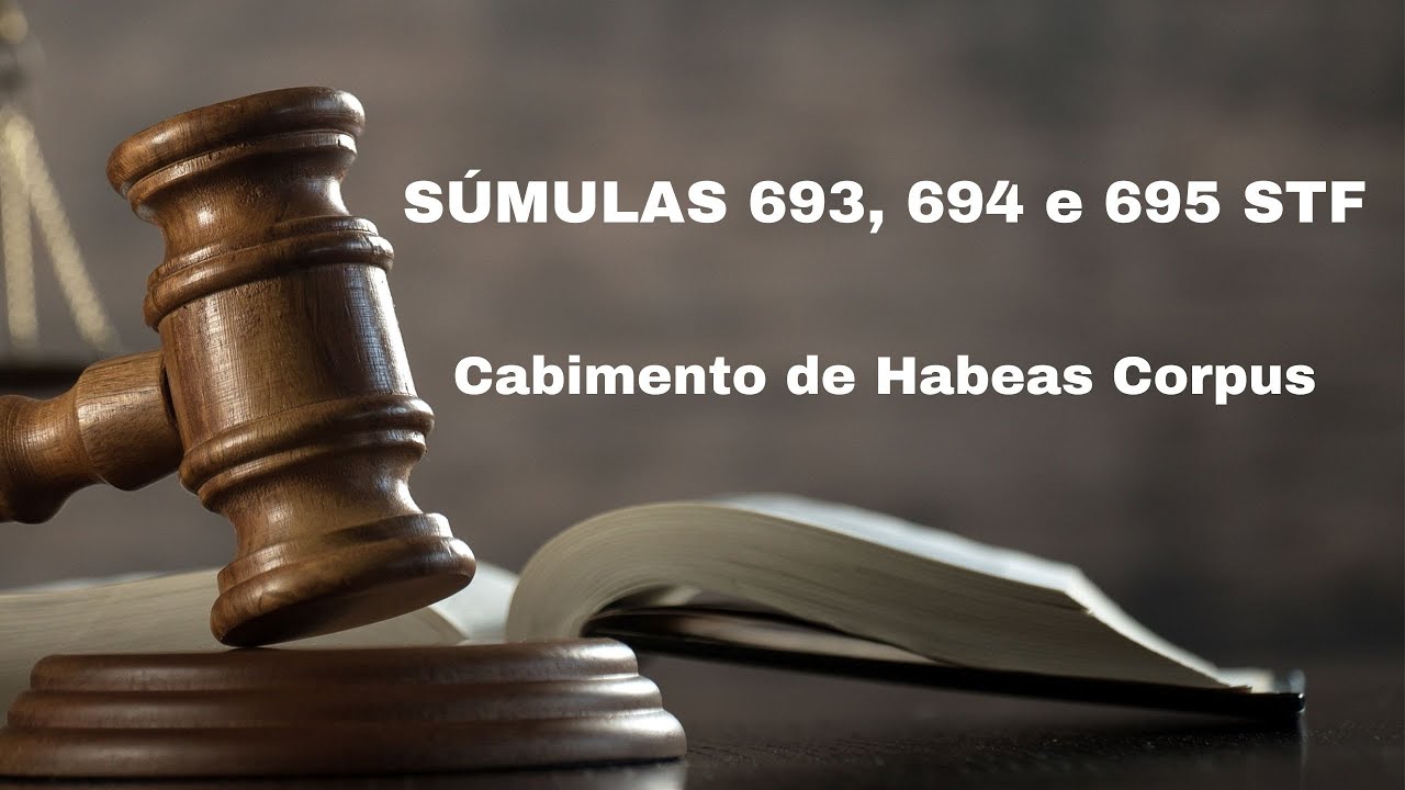 ENTENDA as SÚMULAS 693, 694 e 695 STF. Cabimento do Habeas Corpus.