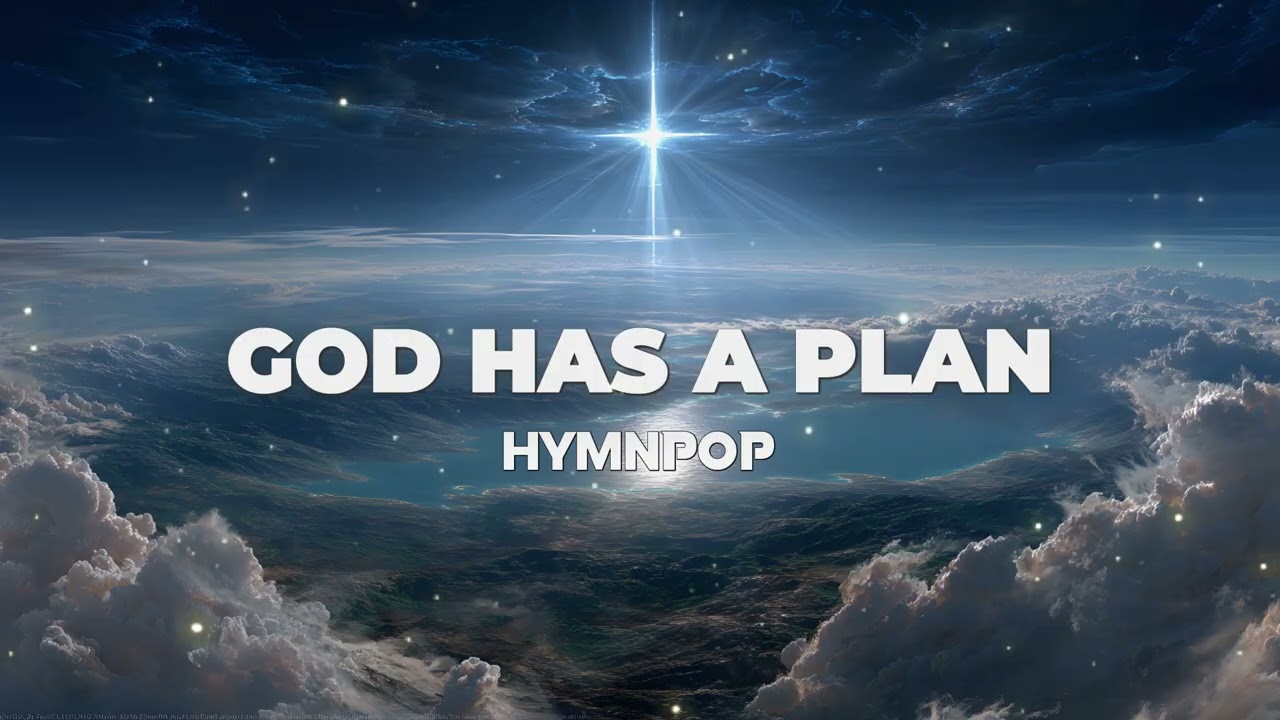 God Has A Plan ✞ HYMNPOP