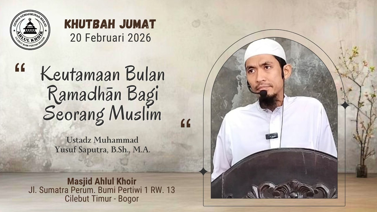 Khutbah jumat 20/02/26:  Keutamaan Bulan Ramadhān Bagi Seorang Muslim