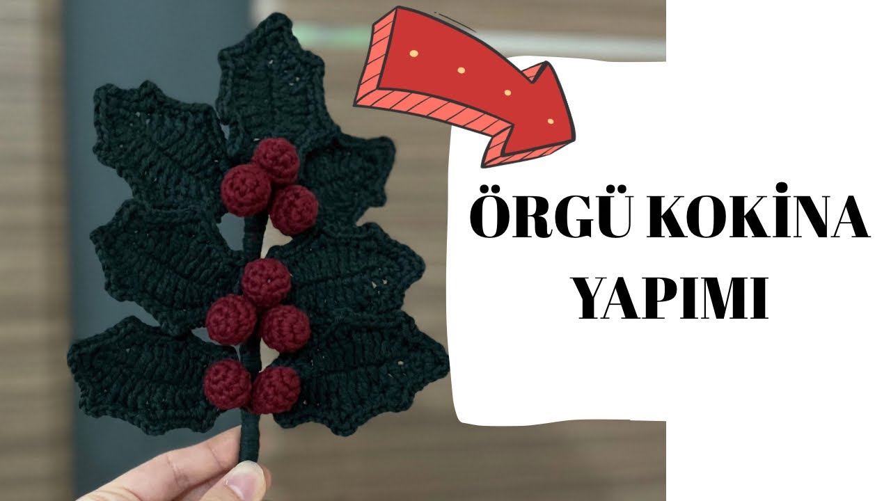 Örgü Kokina Yapımı / How to Crochet Holly Leaves / Örgü Çiçek