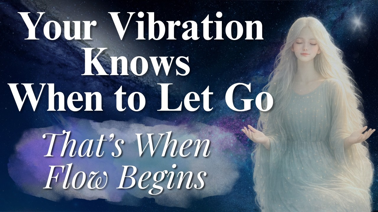 Your Vibration Knows When to Let Go — That’s When Flow Begins