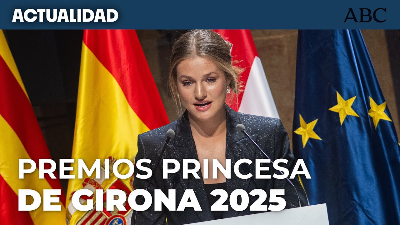 Discurso de la Princesa Leonor en los Premios Princesa de Girona 2025
