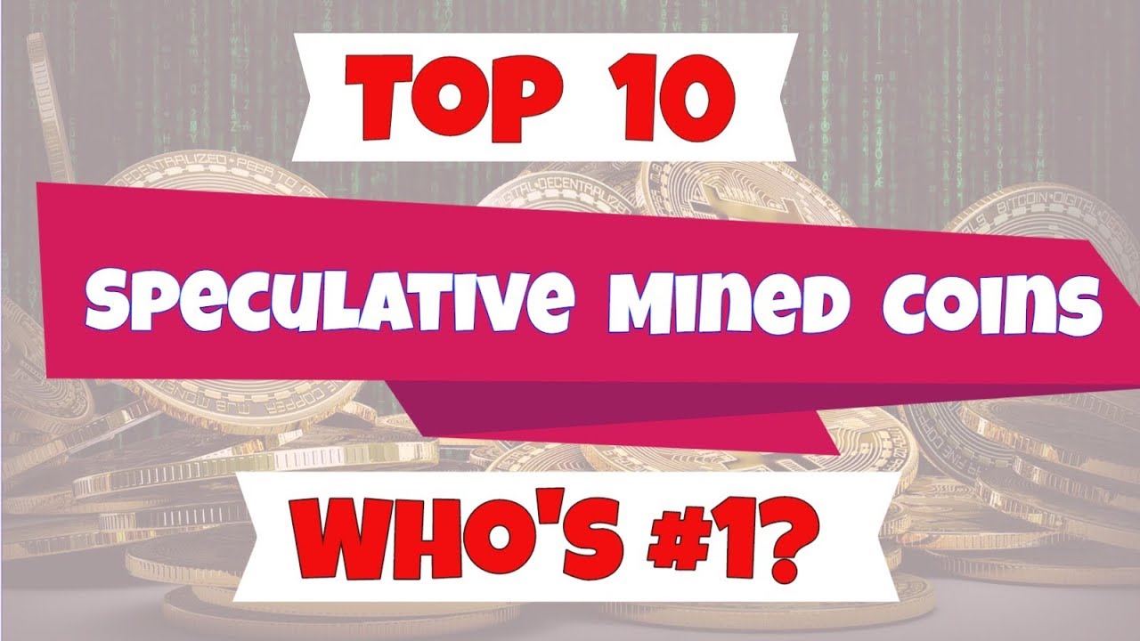 Top 10 Speculative Coins To Mine - Who Wins?