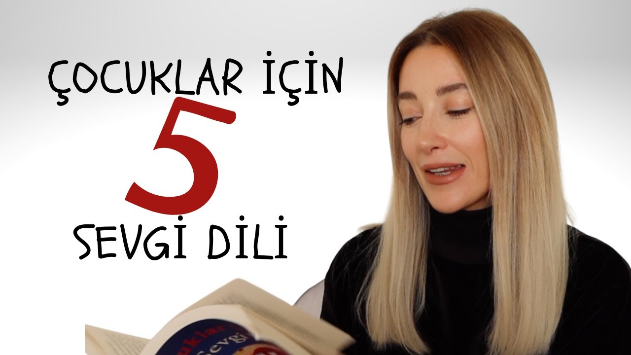 Çocuklar İçin Beş Sevgi Dili | Fiziksel Temas, Olumlama Sözleri, Kaliteli zaman, Hediye, Hizmet