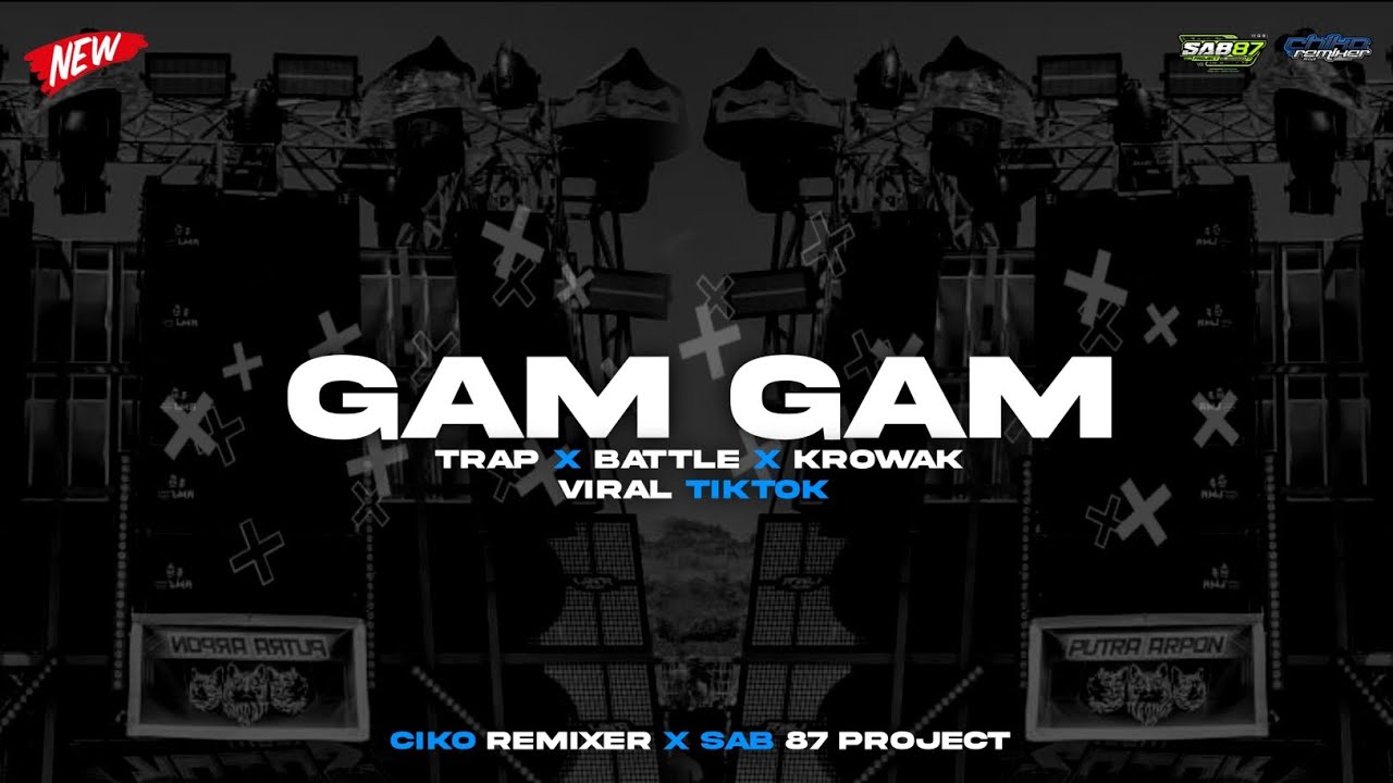 DJ GAM GAM PIERE TRAP BATTLE KROAK MBEDIL VIRAL TIKTOK CIKO REMIXER AND SAB 87 PROJECT 