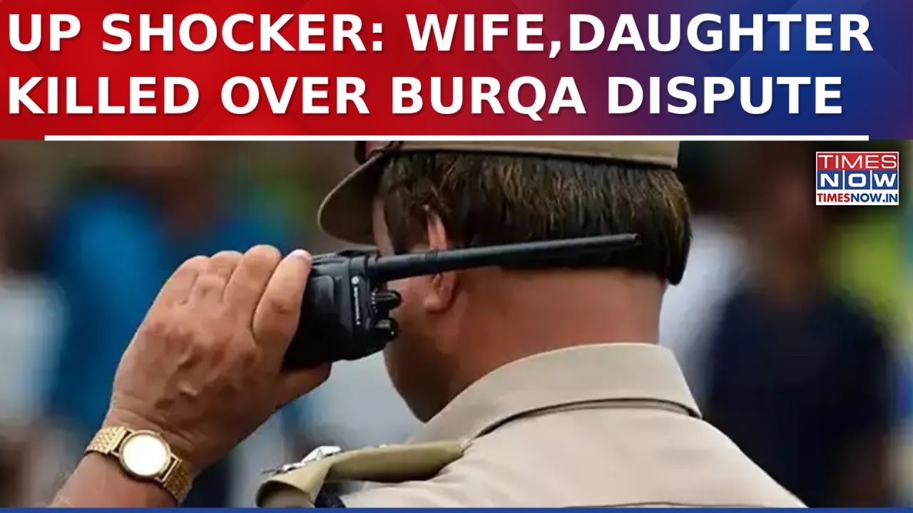 UP Shocker: Man Kills Wife, Daughters Over Burqa Dispute; Police Probe Brutal Crime | Watch