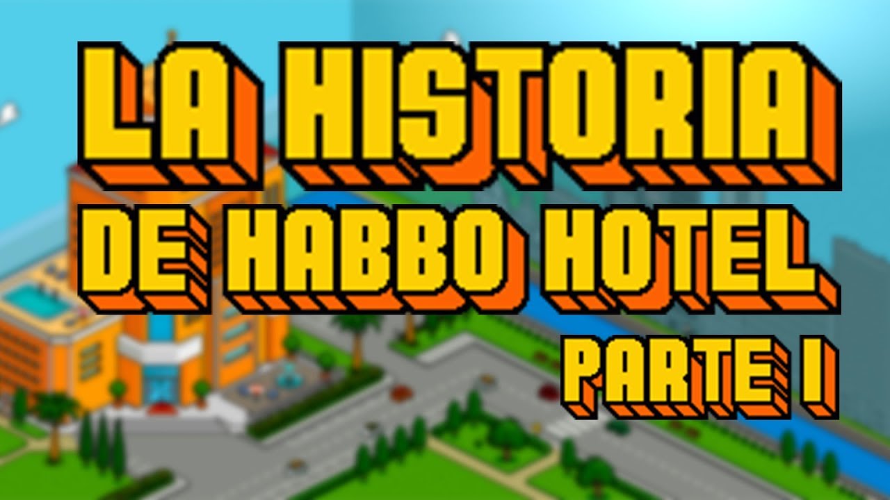 LA HISTORIA DE HABBO PARTE 1