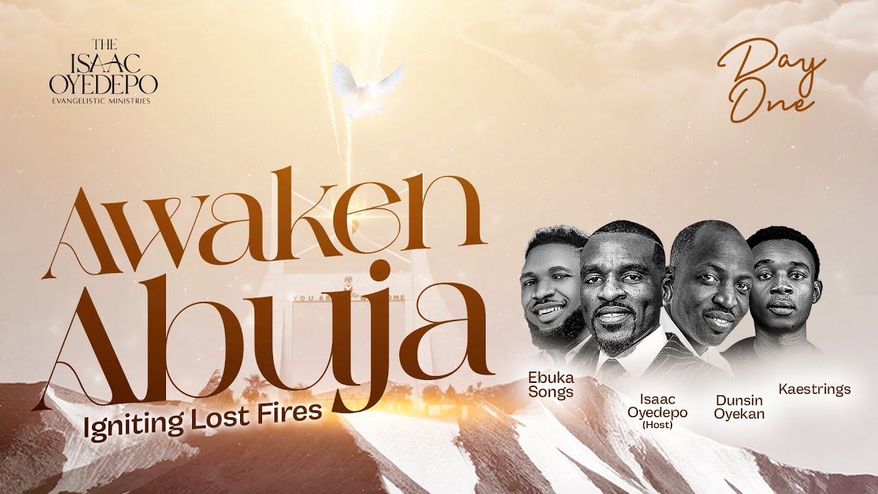 AWAKEN ABUJA - DAY 1 - ISAAC OYEDEPO || DUNSIN OYEKAN || APOSTLE OROKPO