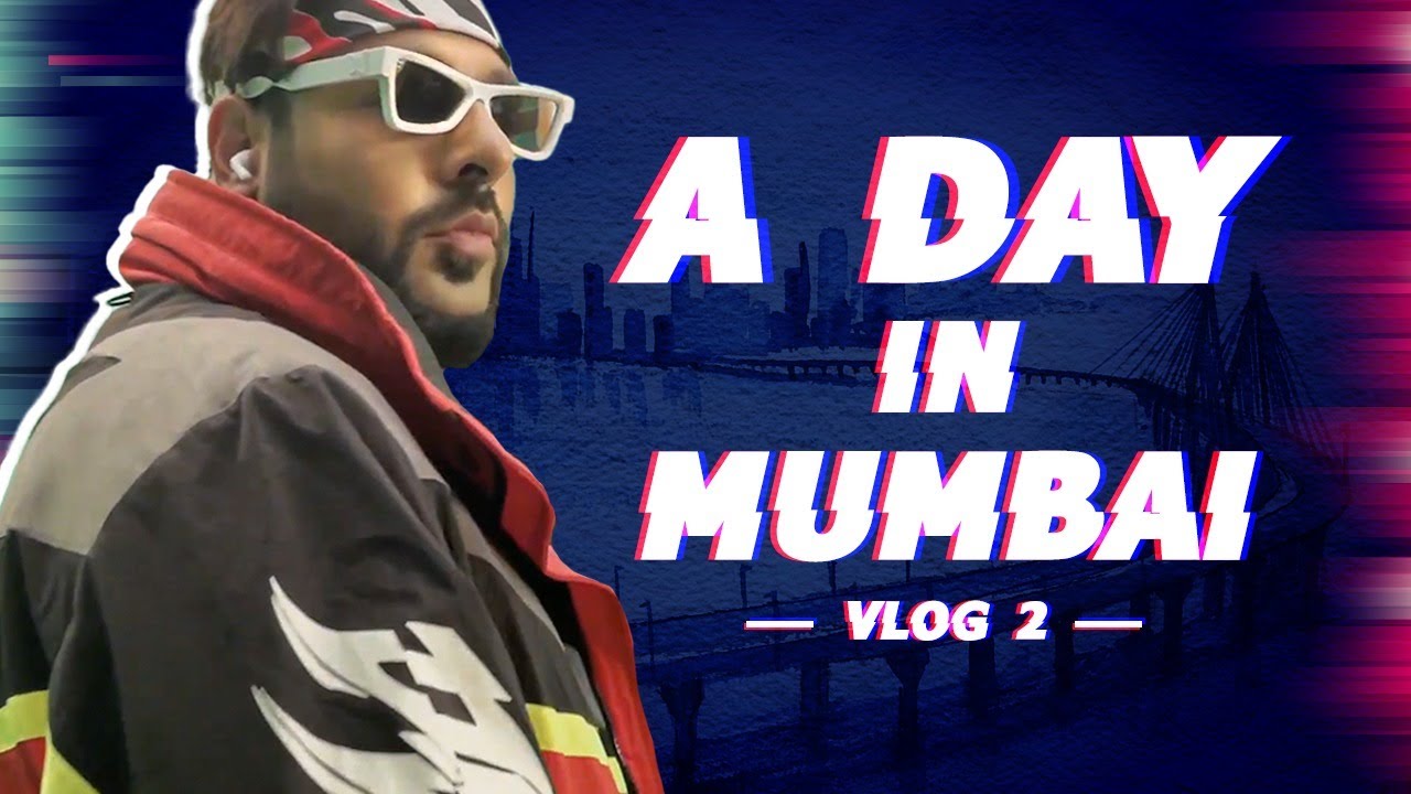 BADSHAH - A Day in Mumbai | VLOG 02