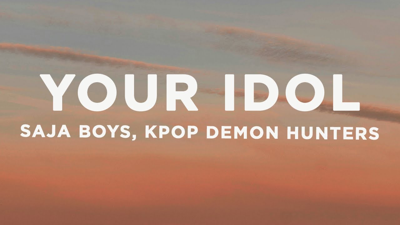 Saja Boys - Your Idol (Lyrics) KPop Demon Hunters