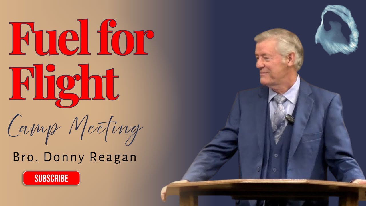 Fuel_For_The_Flight - Bro_Donny_Reagan{Camp Meeting}#flight