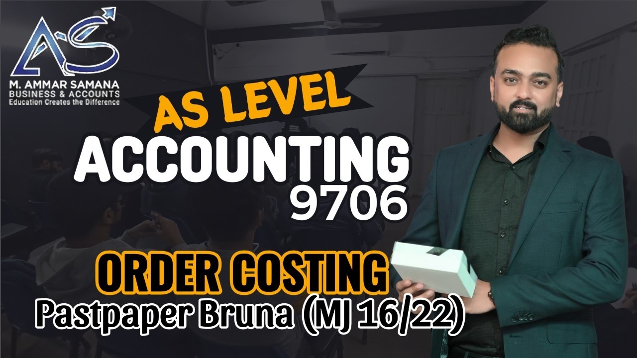 Accounting AS LEVEL Class 93 – Order Costing covering Bruna Limited - Pastpaper MJ 2016-22