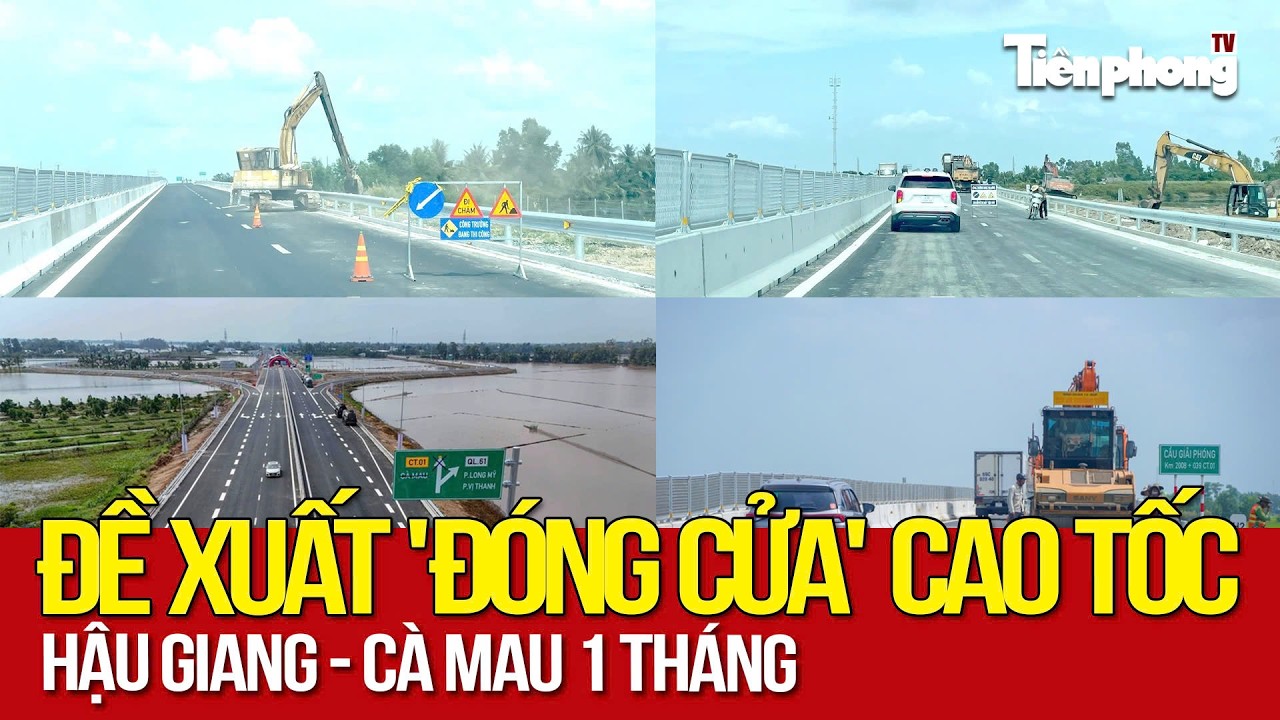 Đề xuất 'đóng cửa' cao tốc Hậu Giang - Cà Mau 1 tháng