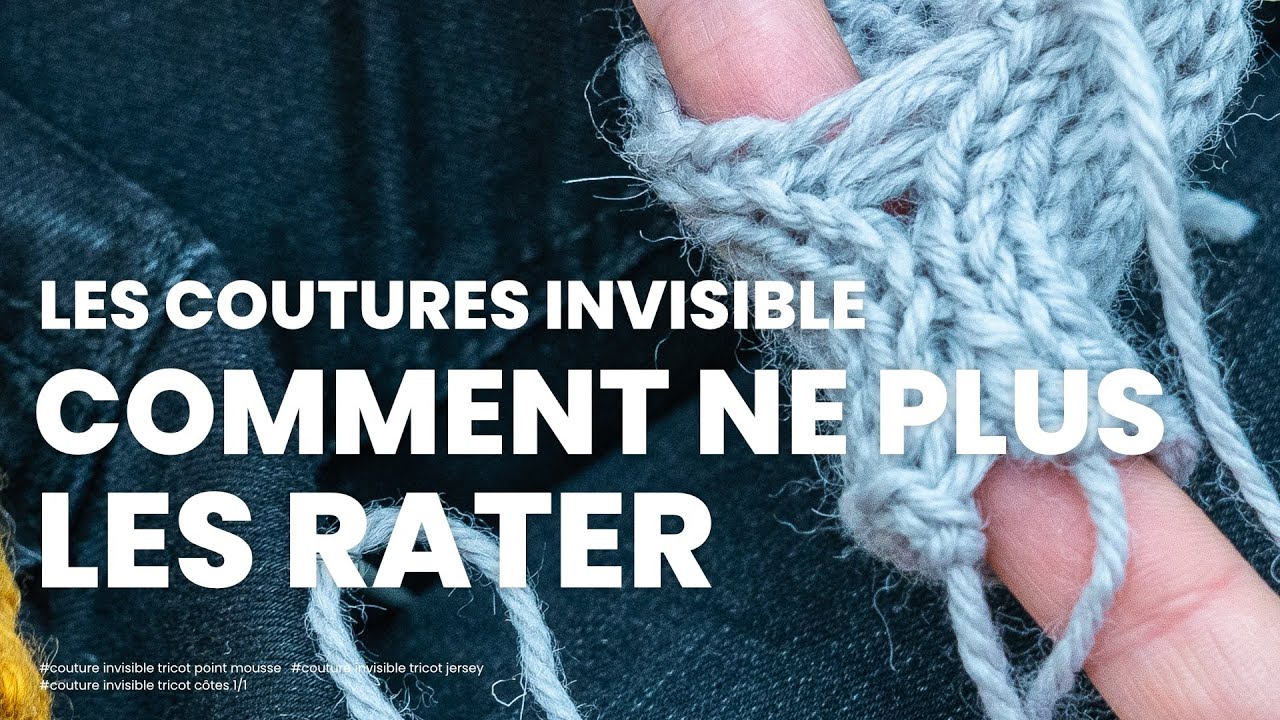 Couture invisible tricot : vid&eacute;o ultime (Couture invisible point mousse, couture invisible jersey)
