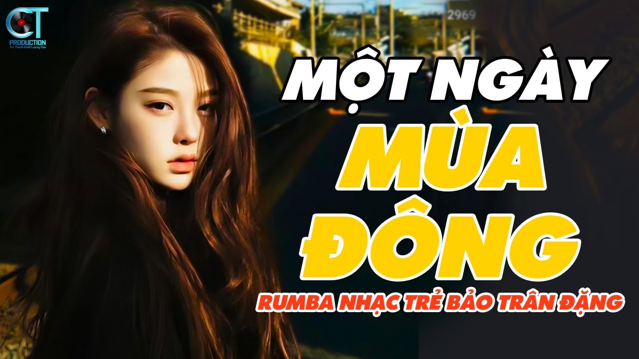 💔 Si&ecirc;u Phẩm Nhạc Trẻ Rumba Mới Nhất Hay Nhất Hiện Nay 🎧 Một Ng&agrave;y M&ugrave;a Đ&ocirc;ng Rumba - Bảo Tr&acirc;n Đặng