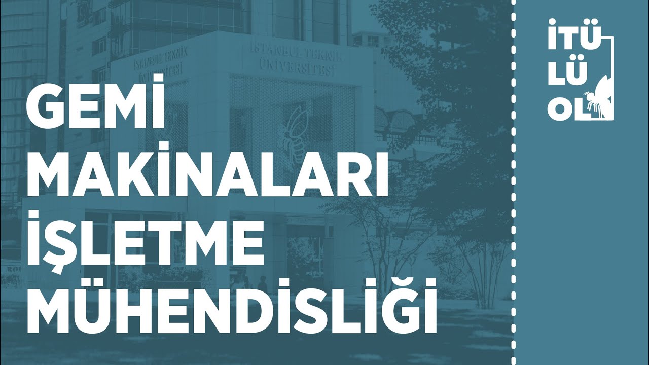 İTÜ Gemi Makinaları İşletme Mühendisliği | Tanıtım Günleri 2022