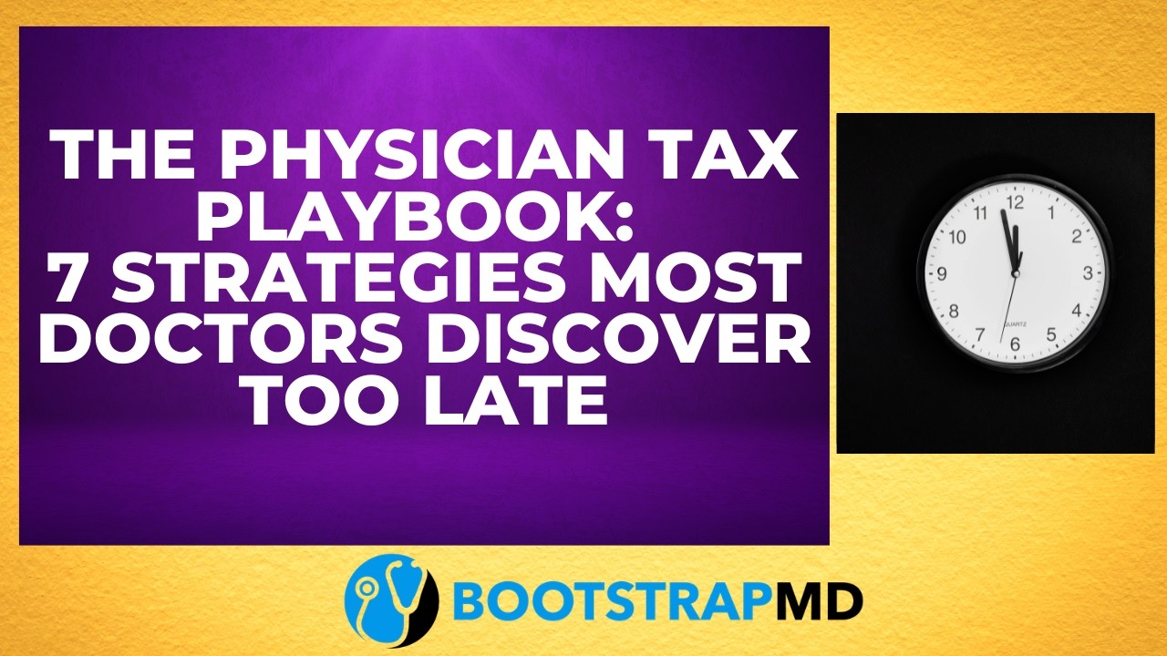 The Physician Tax Playbook: 7 Strategies Most Doctors Discover Too Late