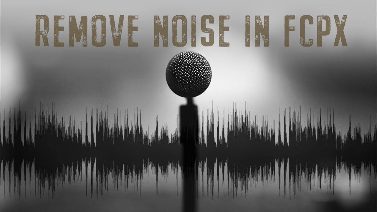 Noise Removal Final Cut Pro X