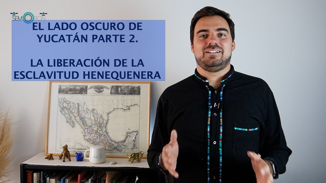 El lado oscuro de yucatán Parte 2/2. La liberación de la esclavitud del Henequén.