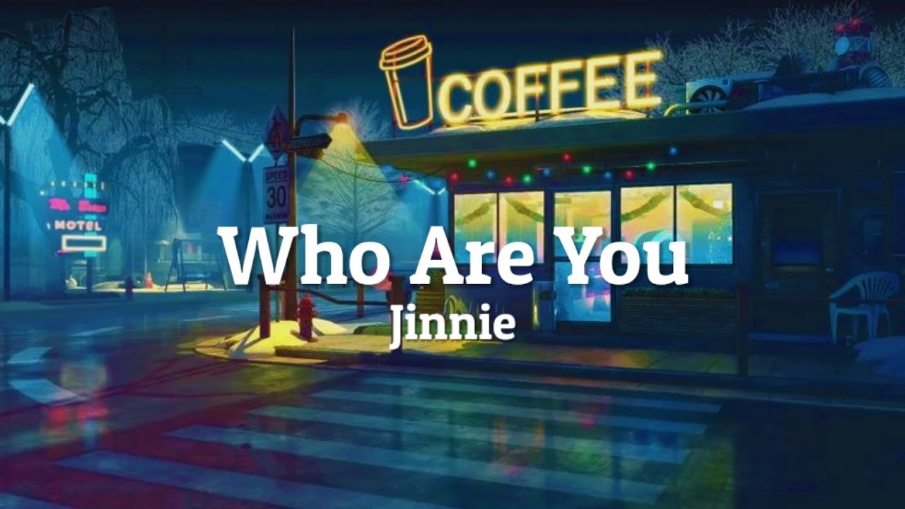 Jinnie - Who Are You (Lyrics)