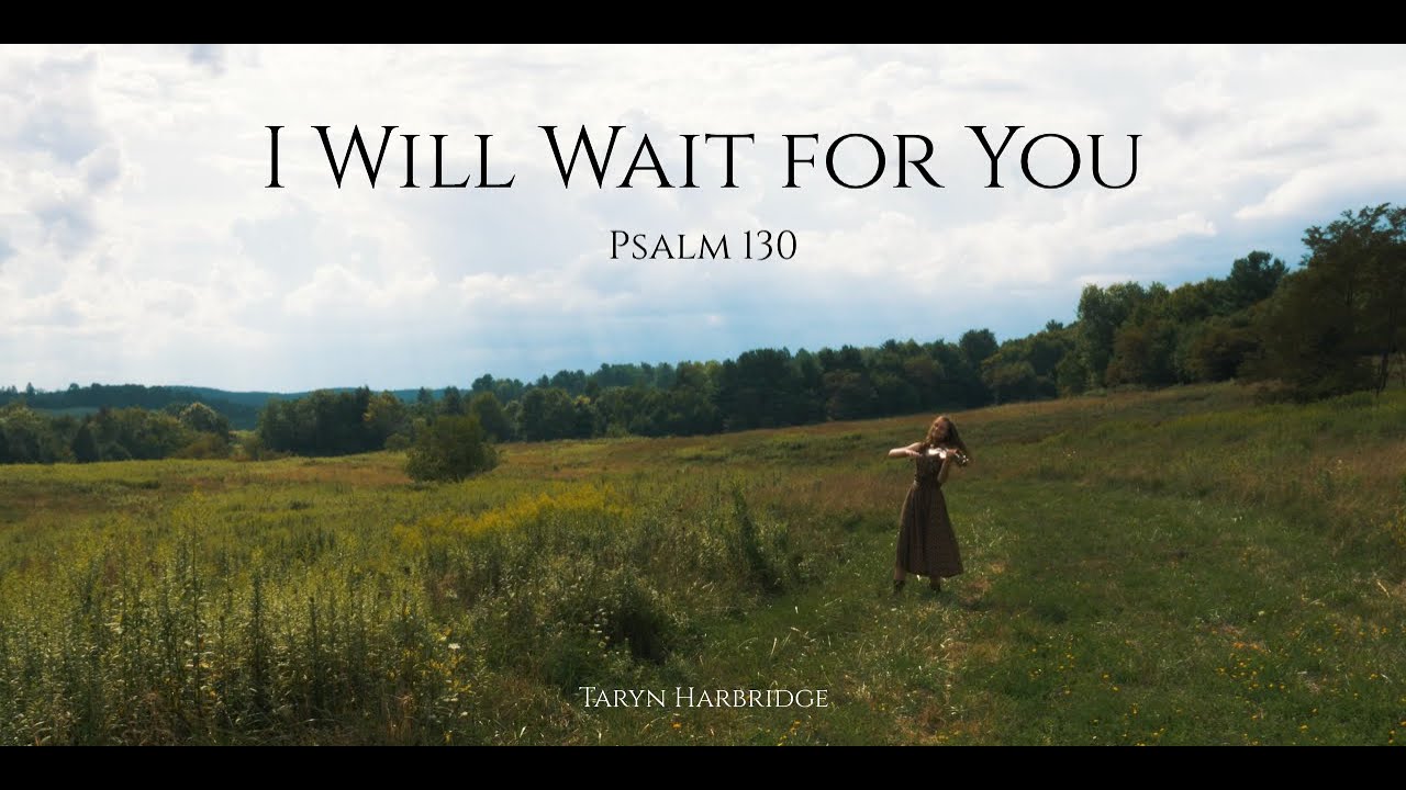 I Will Wait for You (Psalm 130) - Taryn Harbridge