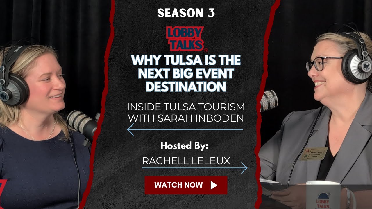 Why Tulsa is the Next Big Event Destination: Inside Tulsa Tourism with Sarah Inboden