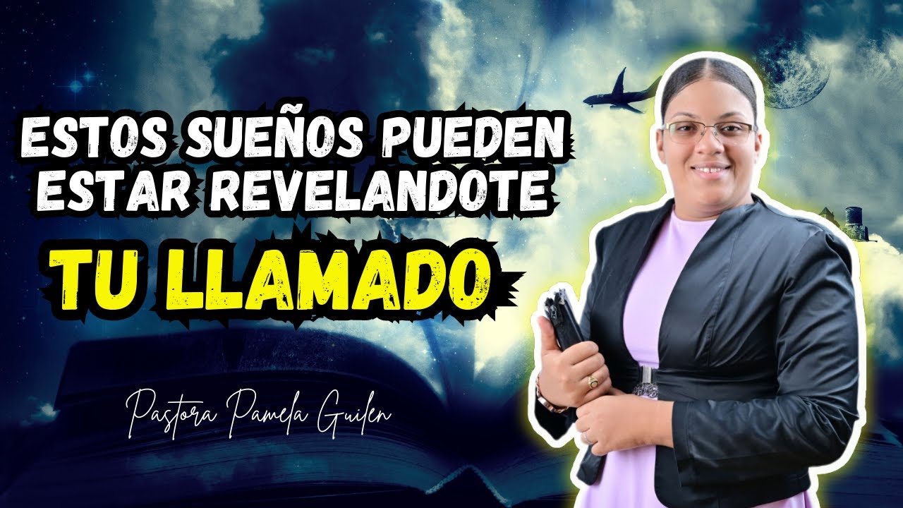 Estos sueños pueden estar revelando cual es tu llamado // Pastora Pamela Guillen
