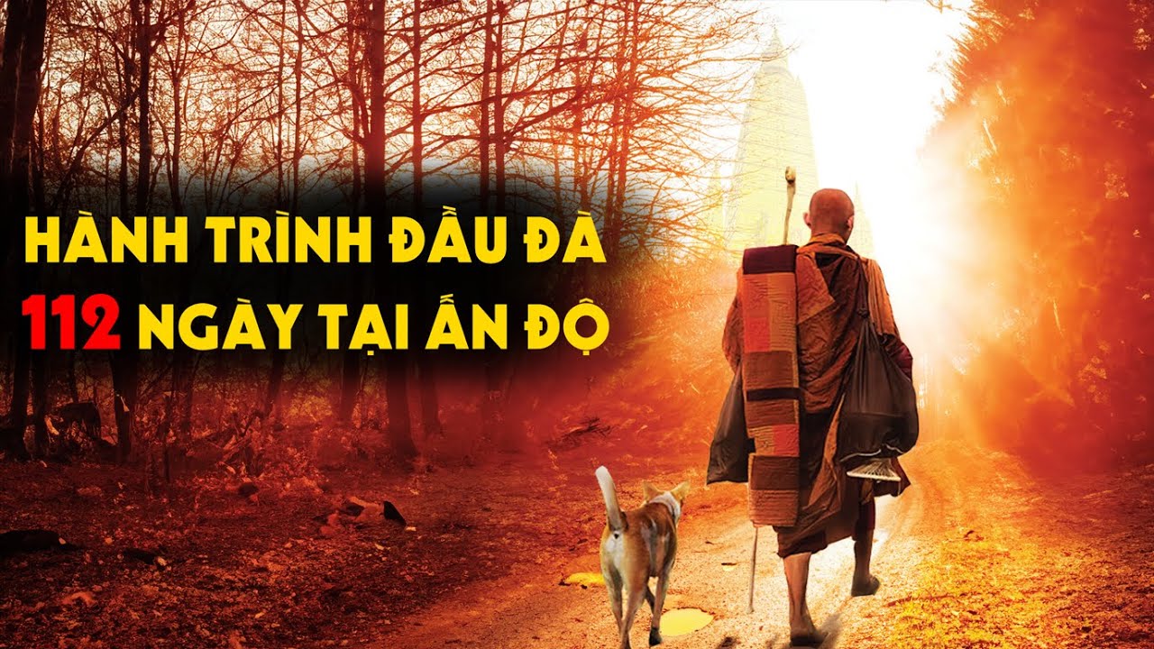 112 ngày Đầu Đà Xuyên Ấn Độ của Sư Việt Nam | Sư Tuệ Nhân P1