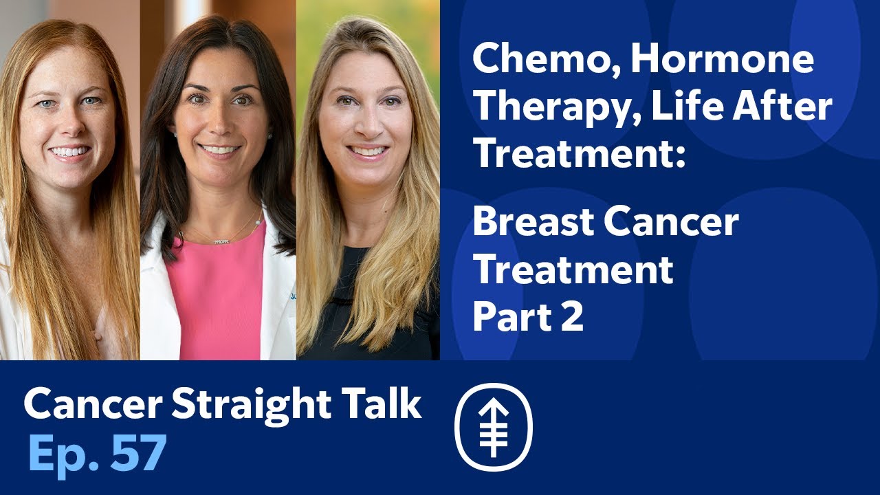 Breast Cancer Treatment Part 2: Chemo, Hormone Therapy & Life After Treatment | Cancer Straight Talk
