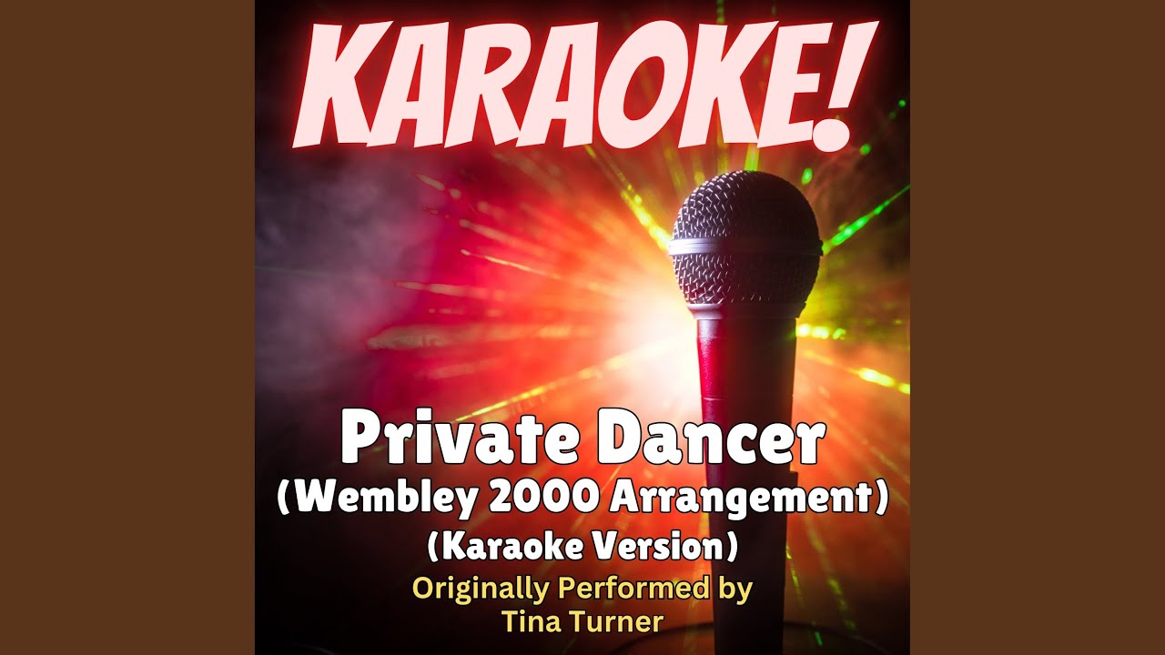 Private Dancer (Wembley 2000 Arrangement - Karaoke Version Originally Performed by Tina Turner)