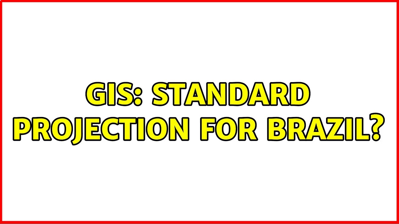 GIS: Standard projection for Brazil?