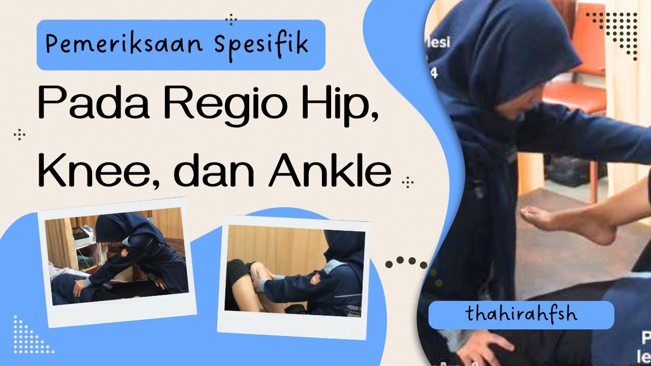 Tips Pemeriksaan Spesifik Pada Regio Hip, Knee, and Ankle