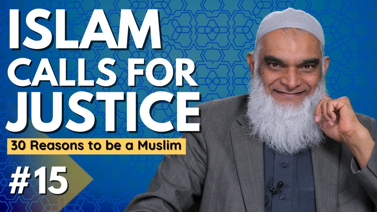 Islam Calls For Justice | 30 Reasons to be a Muslim | Ramadan 2023 | Dr. Shabir Ally