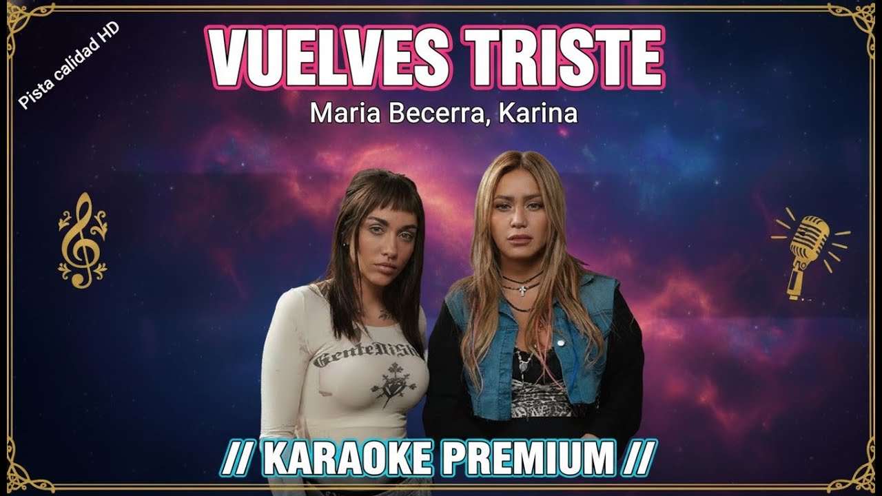 María Becerra Ft. Karina - Vuelves Triste || KARAOKE a DUO con Letra CALIDAD HD.
