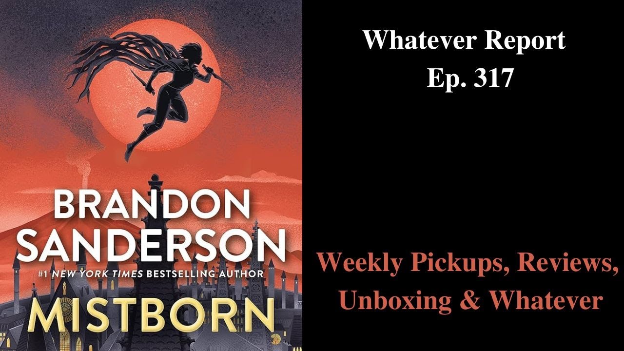The Whatever Report Ep. 317 Weekly Pickups, Reviews, Unboxing & Whatever