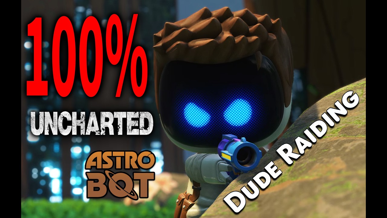 Astro Bot | Dude Raiding — 100% Bots & Puzzle Pieces | Nathan Drake Uncharted Level Walkthrough