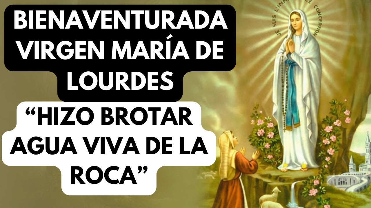 El MENSAJE que nació en Lourdes | PATRONA de los ENFERMOS | VIRGEN MARÍA de LOURDES (11 de febrero)