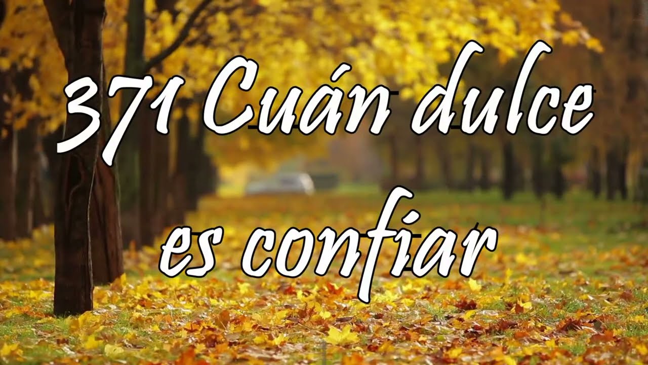 Himno 371 - ¡Cuán dulce es confiar en Cristo!