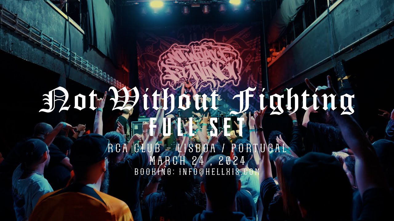 NOT WITHOUT FIGHTING - FULLSET - RCA CLUB 24 MARCH LISBOA PORTUGAL
